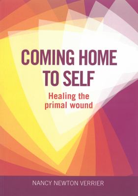 Coming home to self : healing the primal wound cover image