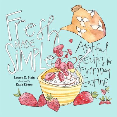 Fresh made simple : a naturally delicious way to eat: look, cook, savor  cover image cdn