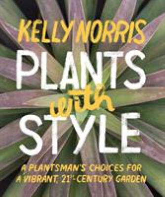 Plants with style : a plantsman's choices for a vibrant, 21st-century garden  cover image cdn