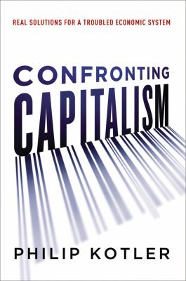 Confronting capitalism : real solutions for a troubled economic system cover image