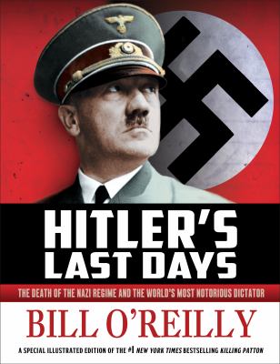 Hitler's last days : the death of the Nazi regime and the world's most notorious dictator cover image