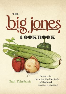 The Big Jones cookbook : recipes for savoring the heritage of regional Southern cooking cover image