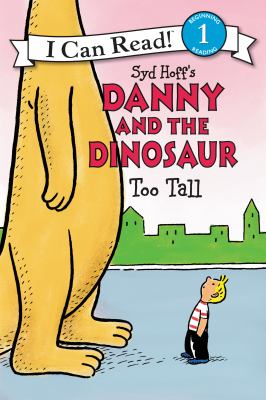 Syd Hoff's Danny and the dinosaur : too tall  cover image cdn