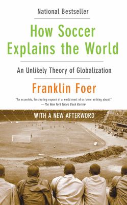 How soccer explains the world an unlikely theory of globalization cover image cdn