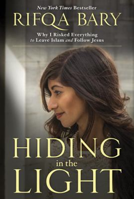 Hiding in the light : why I risked everything to leave Islam and follow Jesus  cover image cdn