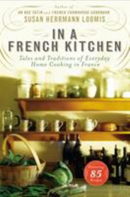 In a French kitchen : tales and traditions of everyday home cooking in France cover image