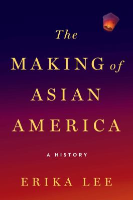 The making of Asian America : a history cover image