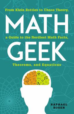 Math geek : from Klein bottles to chaos theory, a guide to the nerdiest math facts, theorems, and equations  cover image cdn