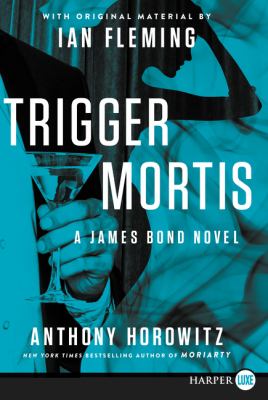 Trigger mortis a James Bond novel cover image