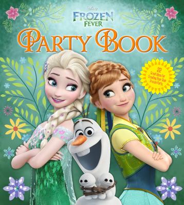 Disney Frozen Fever party book : 22 great ideas for creating your own Frozen party cover image