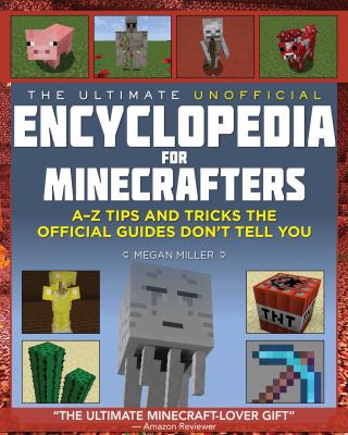 The ultimate unofficial encyclopedia for Minecrafters : an A-Z book of tips and tricks the official guides don't teach you  cover image cdn