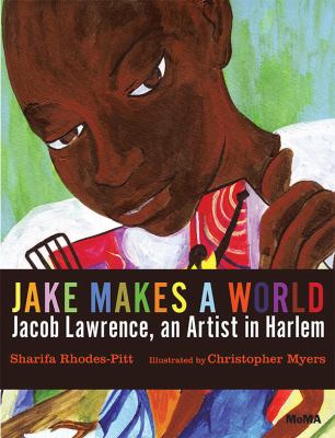 Jake makes a world : Jacob Lawrence, a young artist in Harlem cover image