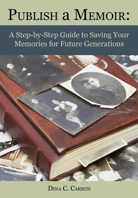 Publish a memoir : a step-by-step guide to saving your memories for future generations cover image