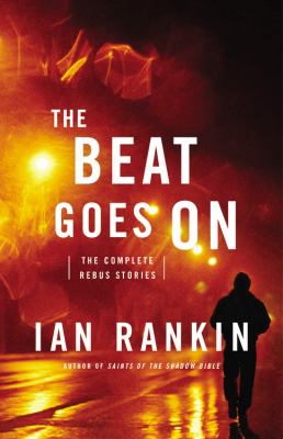 The beat goes on : the complete Rebus stories  cover image cdn