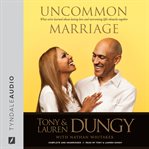 Uncommon marriage learning about lasting love and overcoming life's obstacles together  cover image cdn