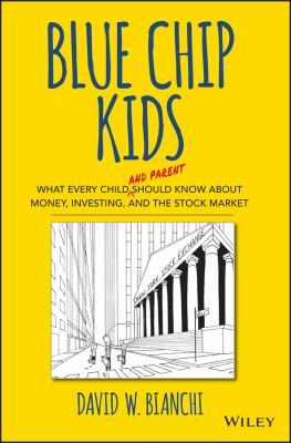 Blue chip kids : what every child (and parent) should know about money, investing, and the stock market cover image