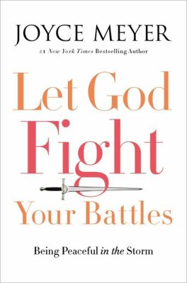 Let God fight your battles : being peaceful in the storm cover image
