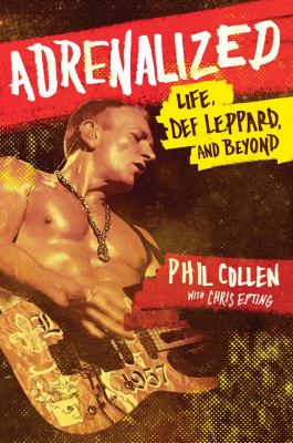 Adrenalized : life, Def Leppard, and beyond cover image