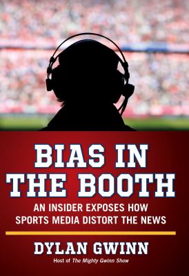 Bias in the booth : an insider exposes how sports media distort the news cover image