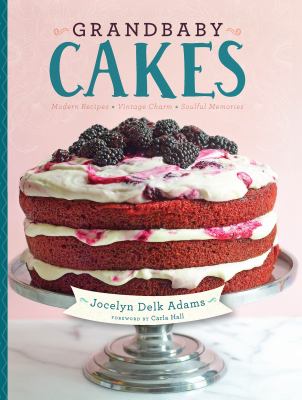 Grandbaby cakes : modern recipes, vintage charm, soulful memories cover image