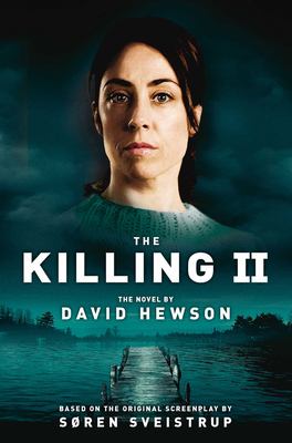 The killing II : based on the Bafta award winning TV series written by Søren Sveistrup cover image