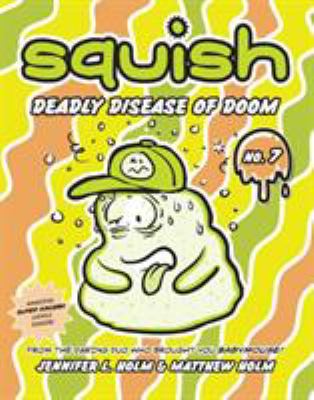 Squish. No. 7, Deadly disease of doom  cover image cdn