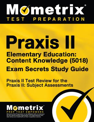 Praxis II® elementary education : content knowledge (5018) exam secrets study guide : your key to exam success. cover image
