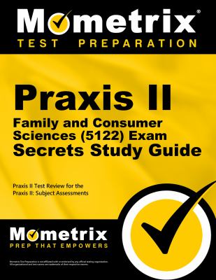 Praxis II family and consumer sciences (5122) exam : secrets study guide, your key to exam success cover image
