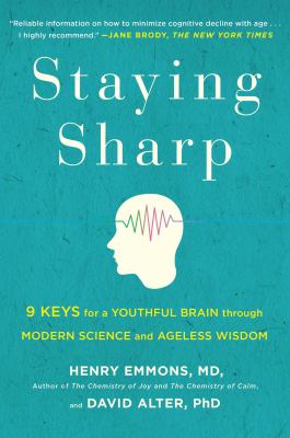 Staying sharp : 9 keys for a youthful brain through modern science and ageless wisdom cover image