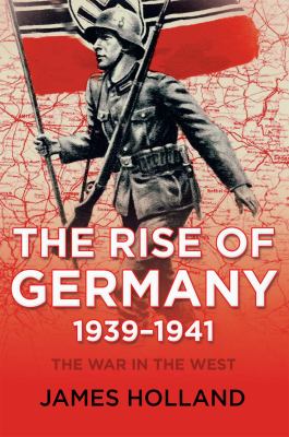 The war in the West. Volume 1, The rise of Germany, 1939-1941 cover image