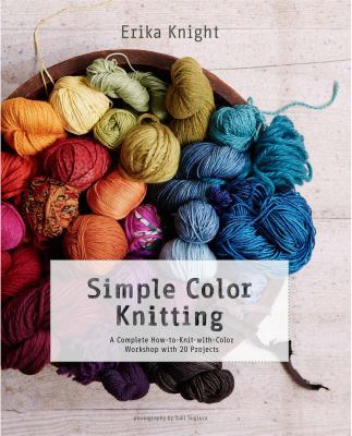 Simple color knitting : a complete how-to-knit-with-color workshop with 20 projects  cover image cdn
