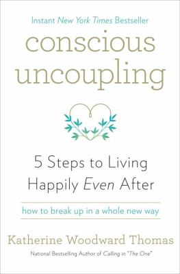 Conscious uncoupling : 5 steps to living happily even after cover image