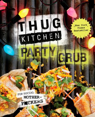 Thug Kitchen : party grub cover image