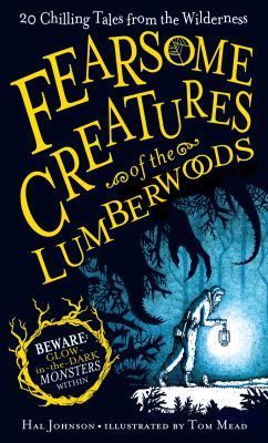 Fearsome creatures of the lumberwoods : 20 chilling tales from the wilderness cover image