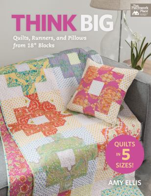 Think big : quilts, runners, and pillows from 18" blocks  cover image cdn