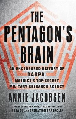 The Pentagon's brain : an uncensored history of DARPA, America's top-secret military research agency cover image