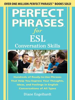 Perfect phrases for ESL conversation skills : hundreds of ready-to-use phrases that help you express your thoughts, ideas, and feelings in English conversations of all types cover image