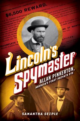 Lincoln's spymaster : Allan Pinkerton, America's first private eye cover image