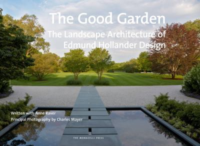 The good garden : the landscape architecture of Edmund Hollander Design cover image