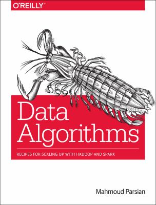 Data algorithms : recipes for scaling up with Hadoop and Spark cover image