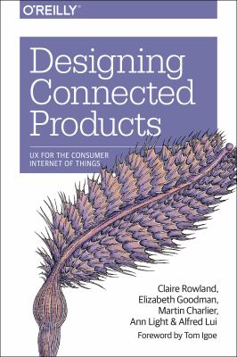 Designing connected products : UX for the consumer Internet of things cover image