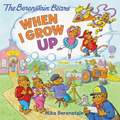 The Berenstain Bears' when I grow up  cover image cdn