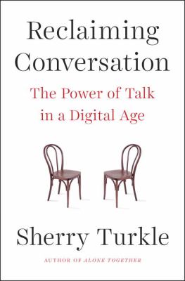 Reclaiming conversation : the power of talk in a digital age cover image