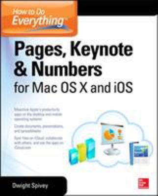How to do everything. Pages, keynote & numbers for OS X and iOS cover image