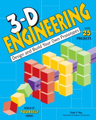 3-D engineering : design and build practical prototypes with 25 projects cover image