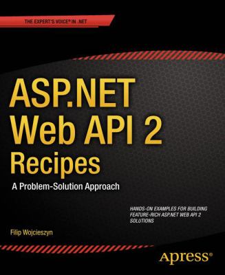 ASP.NET Web API 2 recipes : a problem-solution approach cover image