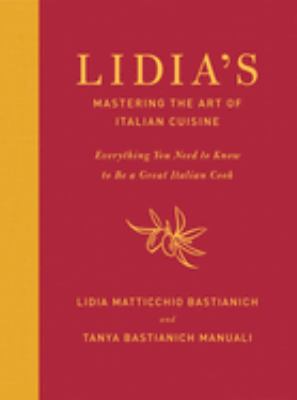 Lidia's mastering the art of Italian cuisine : everything you need to know to be a great Italian cook cover image