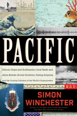 Pacific : silicon chips and surfboards, coral reefs and atom bombs, brutal dictators, fading empires, and the coming collision of the world's superpowers cover image