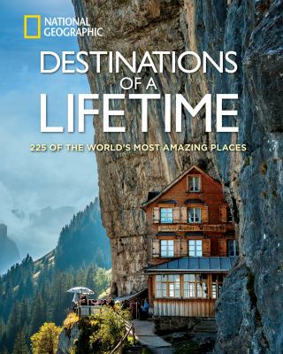 Destinations of a lifetime : 225 of the world's most amazing places cover image
