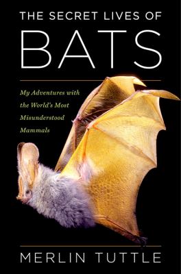 The secret lives of bats : my adventures with the world's most misunderstood mammals  cover image cdn